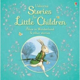 Usborne: Stories For Little Children - Alice In Wonderland And Other Stories